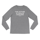 Future is Female Coaches - Long Sleeve - Unisex - Bakline